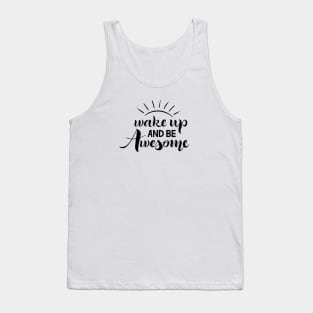 Wake up and be awesome Tank Top